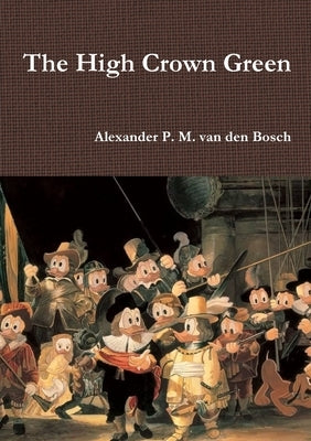 The High Crown Green by Van Den Bosch, Alexander P. M.