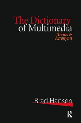 The Dictionary of Multimedia 1999: Terms and Acronyms by Hansen, Brad