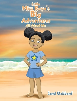 Little Miss Raya's Big Adventures: All About Me by Gabbard, Jami