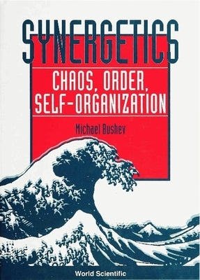 Synergetics: Chaos, Order, Self-Organization by Bushev, Michael