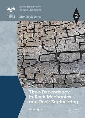 Time-Dependency in Rock Mechanics and Rock Engineering by Aydan, Ömer
