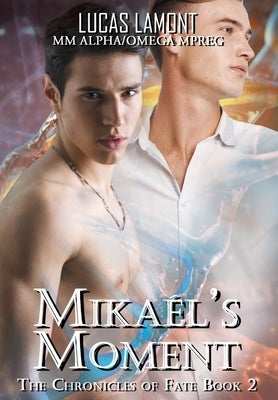 Mikaél's Moment: Type 6 (Part II) by Lamont, Lucas