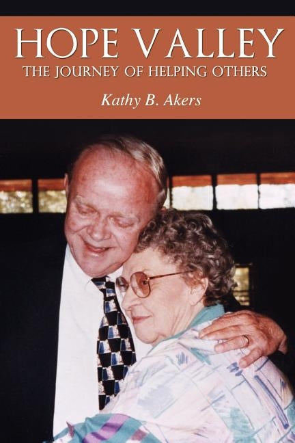 Hope Valley: The Journey of Helping Others by Akers, Kathy B.