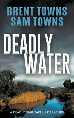 Deadly Water by Towns, Brent