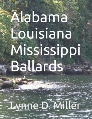 Alabama Louisiana Mississippi Ballards by Miller, Lynne D.