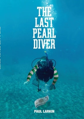 The Last Pearl Diver by Larkin, Paul