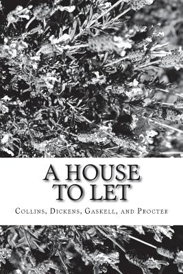 A House to Let by Collins, Dickens Gaskell and Procter
