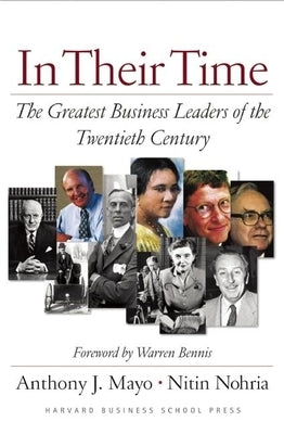 In Their Time: The Greatest Business Leaders of the Twentieth Century by Mayo, Anthony J.