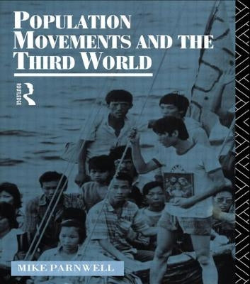 Population Movements and the Third World by Parnwell, Mike