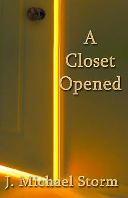 A Closet Opened by Storm, J. Michael