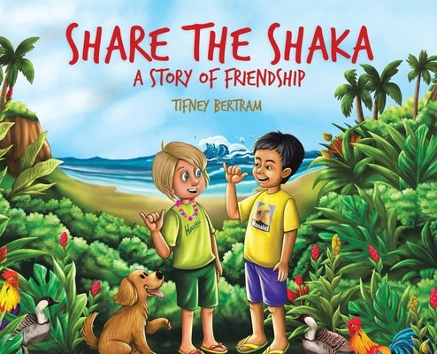 Share the Shaka: A story of Friendship by Bertram, Tifney