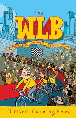 WLB - The World's Longest Bicycle by Cunningham, Trevor