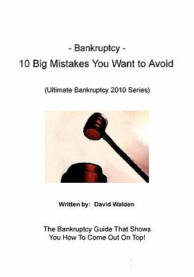 Bankruptcy - 10 Big Mistakes You Want to Avoid: Mistakes You Want to Avoid When Filing for Bankruptcy by Dicarlo, Donald