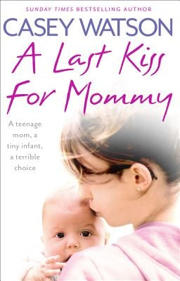 A Last Kiss for Mommy by Watson, Casey