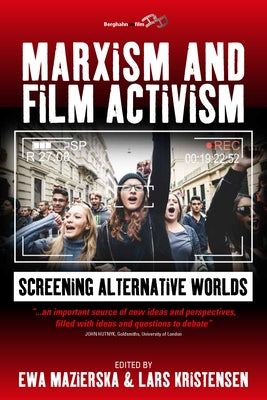 Marxism and Film Activism: Screening Alternative Worlds by Mazierska, Ewa