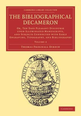 The Bibliographical Decameron - Volume 2 by Dibdin, Thomas Frognall