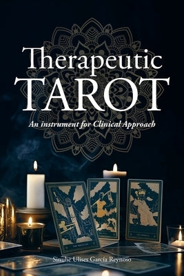 Therapeutic TAROT: An Instrument for Clinical Approach by Garc?a Reynoso, Sinuhe Ulises