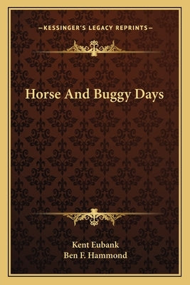 Horse And Buggy Days by Eubank, Kent