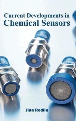 Current Developments in Chemical Sensors by Redlin, Jina