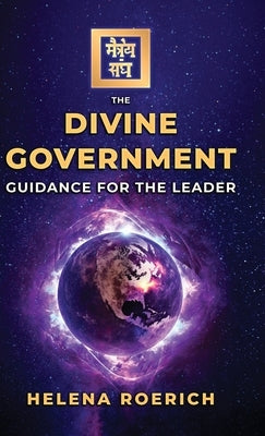 The Divine Government: Guidance for the Leader by Roerich, Helena
