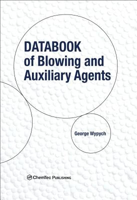 Databook of Blowing and Auxiliary Agents by Wypych, George