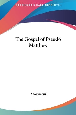 The Gospel of Pseudo Matthew by Anonymous