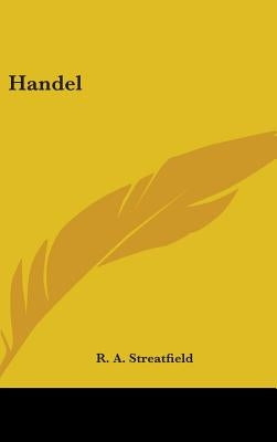 Handel by Streatfield, R. A.