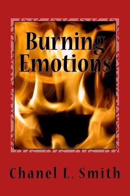 Burning Emotions: Emotional Rollercoaster by Smith, Chanel L.