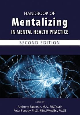 Handbook of Mentalizing in Mental Health Practice by Bateman, Anthony W.