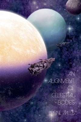 An Alignment of Celestial Bodies by Willis, Briane