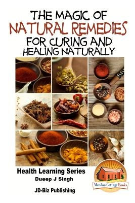 The Magic of Natural Remedies for Curing and Healing Naturally by Davidson, John