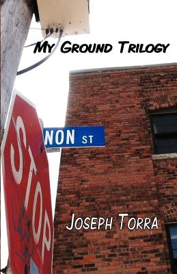 My Ground Trilogy by Torra, Joseph