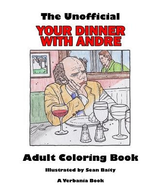 The Unofficial Your Dinner With Andre Adult Coloring Book by Baity, Sean