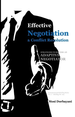 Effective Negotiation and Conflict Resolution by Dorbayani, Mosi