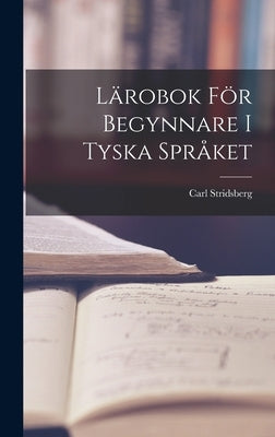 Lärobok för Begynnare i Tyska Språket by Stridsberg, Carl