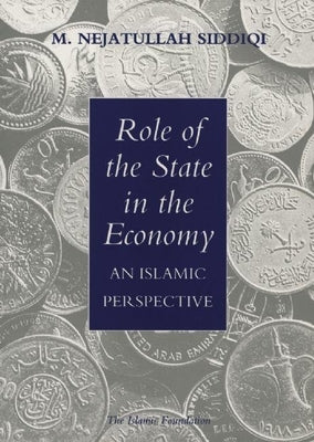 Role of the State in the Economy: An Islamic Perspective by Siddiqi, Muhammad Nejatullah