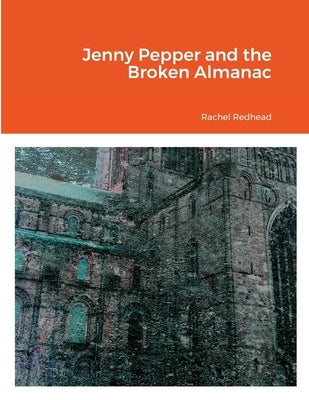 Jenny Pepper and the Broken Almanac by Redhead, Rachel