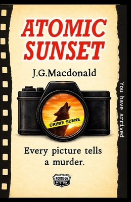 Atomic Sunset: A Route 66 Mystery by MacDonald, J. G.
