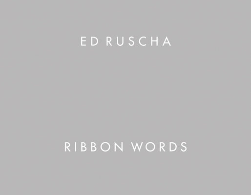 Ed Ruscha: Ribbon Words by Ruscha, Ed