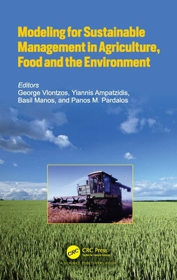 Modeling for Sustainable Management in Agriculture, Food and the Environment by Vlontzos, George