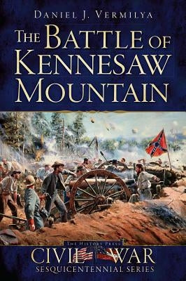 The Battle of Kennesaw Mountain by Vermilya, Daniel J.
