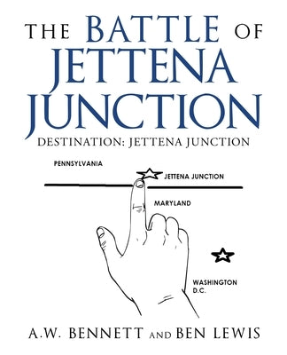 The Battle of Jettena Junction: Destination: Jettena Junction by Bennett, A. W.