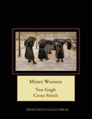 Miner Women: Van Gogh Cross Stitch Pattern by George, Kathleen