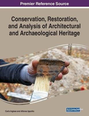 Conservation, Restoration, and Analysis of Architectural and Archaeological Heritage by Inglese, Carlo