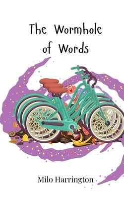 The Wormhole of Words by Harrington, Milo