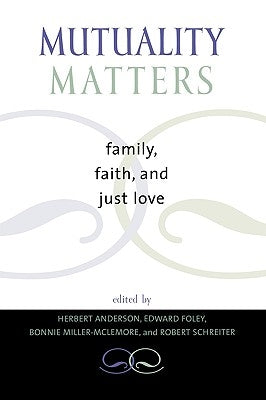 Mutuality Matters: Family, Faith, and Just Love by Anderson, Herbert