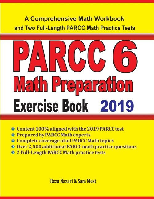 PARCC 6 Math Preparation Exercise Book: A Comprehensive Math Workbook and Two Full-Length PARCC 6 Math Practice Tests by Nazari, Reza