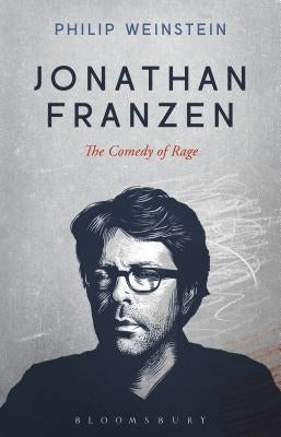 Jonathan Franzen: The Comedy of Rage by Weinstein, Philip