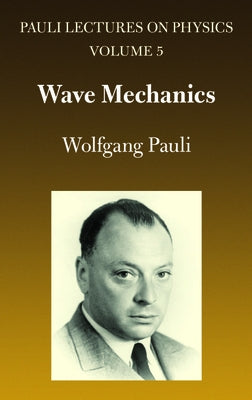 Wave Mechanics: Volume 5 of Pauli Lectures on Physicsvolume 5 by Pauli, Wolfgang