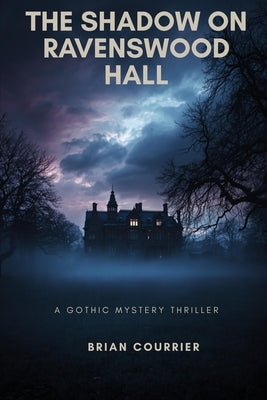 The Shadow on Ravenswood Hall by Courrier, Brian